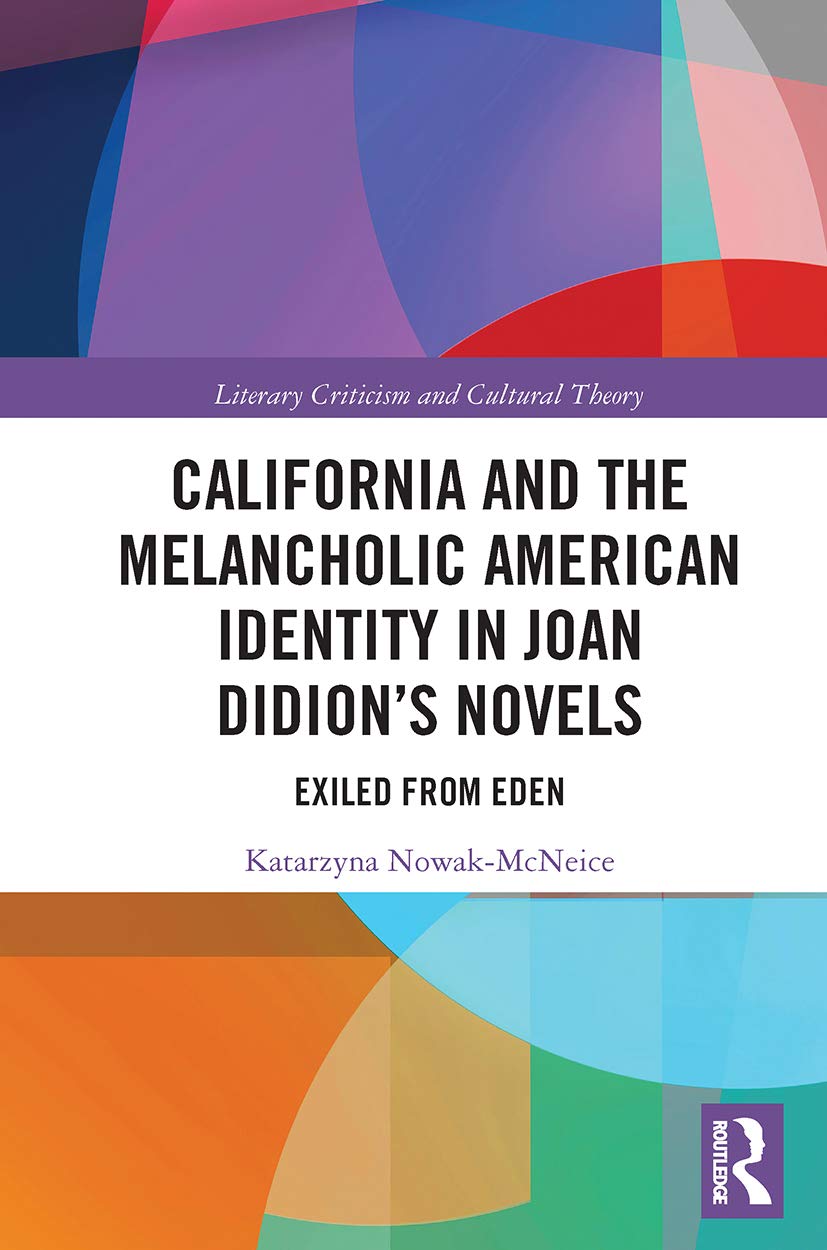 California and the Melancholic American Identity in Joan Didion's Novels: Exiled from Eden (Literary Criticism and Cultural Theory)
