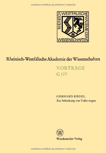 Zur Schenkung von Todes wegen: 165. Sitzung am 17. Februar 1971 in Düsseldorf (Rheinisch-Westfälische Akademie der Wissenschaften) (German Edition)