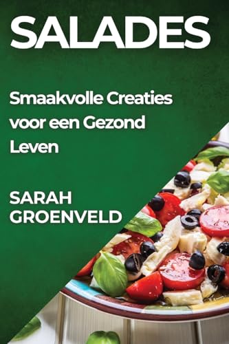 Salades: Smaakvolle Creaties voor een Gezond Leven