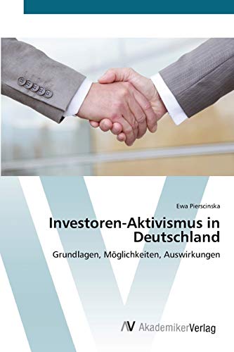 Investoren-Aktivismus in Deutschland: Grundlagen, Möglichkeiten, Auswirkungen