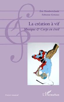 La création à vif : musique & corps en éveil