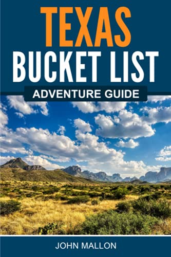 John Mallon Texas Bucket List Adventure Guide, Explore 100 Offbeat Destinations You Must Visit!
