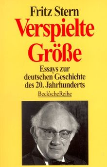 Verspielte Grösse. Essays Zur Deutschen Geschichte Des 20. Jahrhunderts Von  Fritz Stern