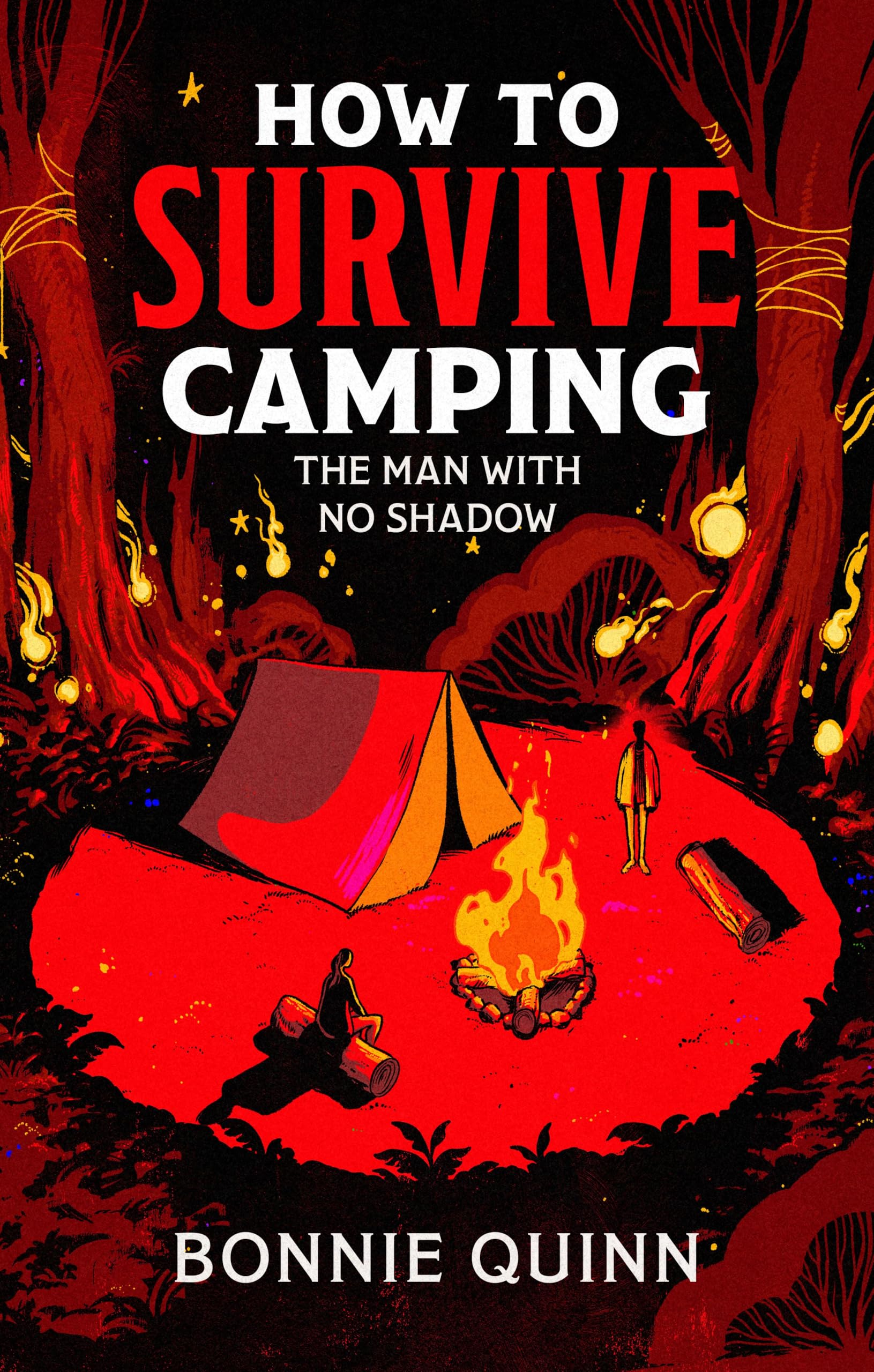 How to Survive Camping: The Man with No Shadow: A gruesomely funny and addictive must-read horror