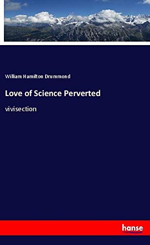 Love of Science Perverted: vivisection