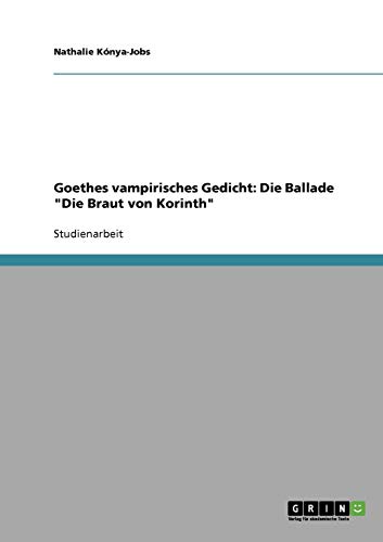 Goethes vampirisches Gedicht. Die Ballade Die Braut von Korinth