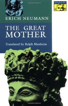 The Great Mother: An Analysis of the Archetype (Works by Erich Neumann)