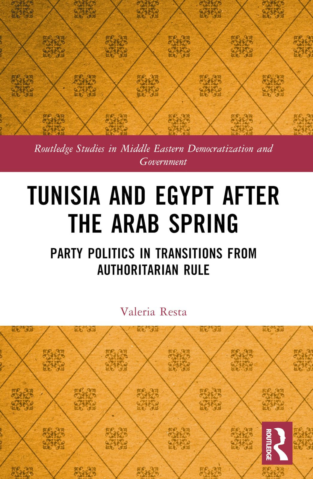 Tunisia and Egypt after the Arab Spring: Party Politics in Transitions from Authoritarian Rule (Routledge Studies in Middle Eastern Democratization and Gove)
