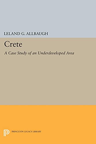 Crete (Princeton Legacy Library): A Case Study of an Underdeveloped Area (Princeton Legacy Library)