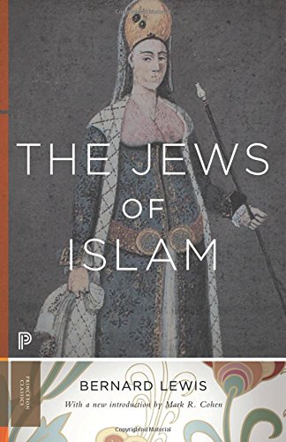 Bernard Lewis The Jews Of Islam (Princeton Classics)