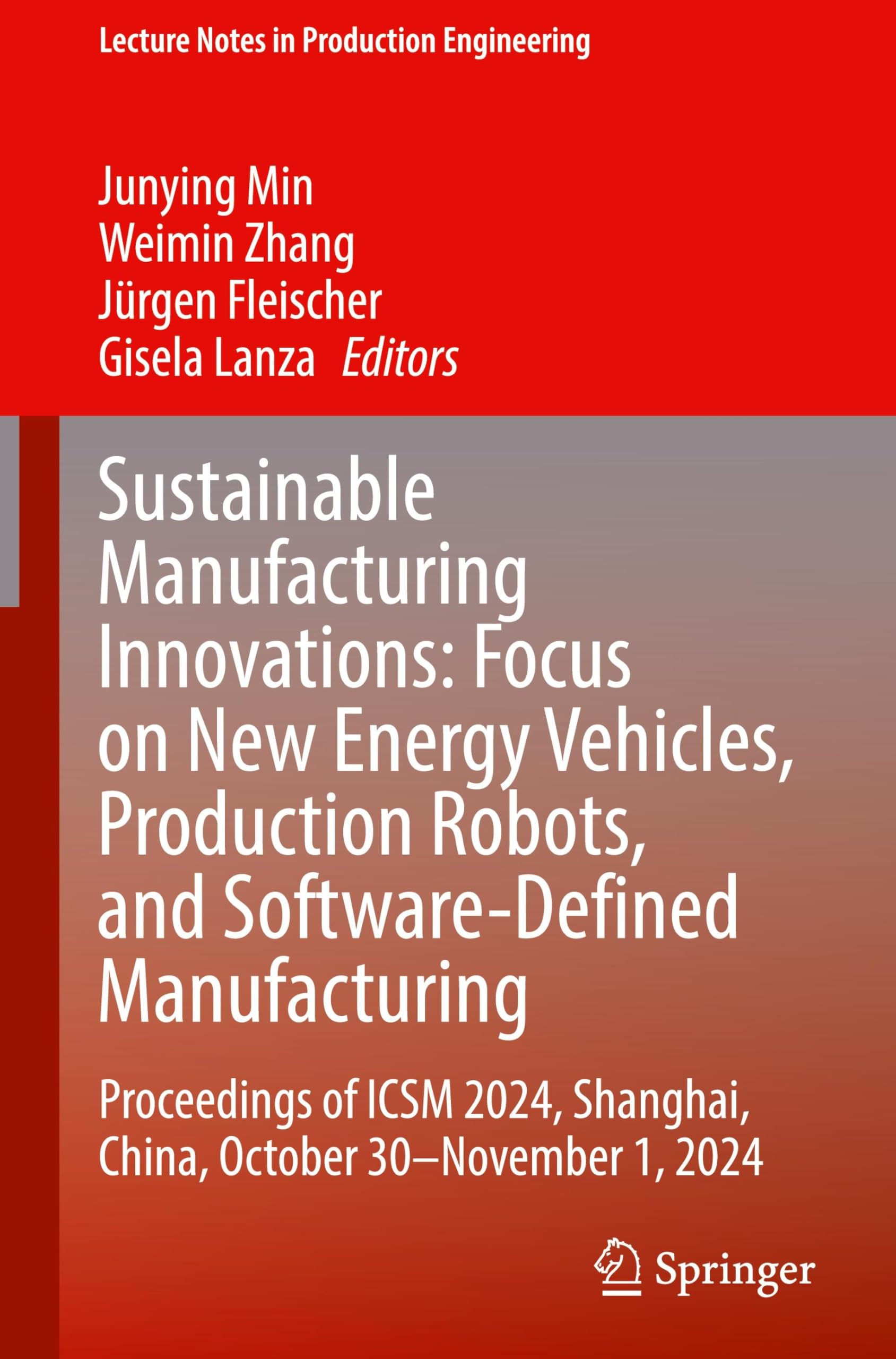 Sustainable Manufacturing Innovations: Focus on New Energy Vehicles, Production Robots, and Software-Defined Manufacturing: Proceedings of ICSM 2024, ... (Lecture Notes in Production Engineering)