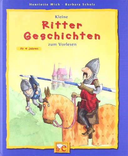 Kleine Ritter Geschichten zum Vorlesen von Barbara Scholz