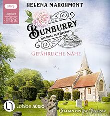 Bunburry - Gefährliche Nähe: Ein Idyll zum Sterben - Teil 13. Ungekürzt. (Ein englischer Cosy-Krimi, Band 13)