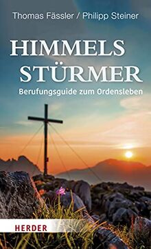 Himmelsstürmer: Berufungsguide zum Ordensleben