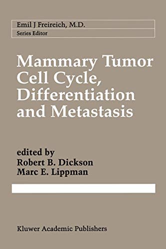 Mammary Tumor Cell Cycle, Differentiation, and Metastasis: Advances in Cellular and Molecular Biology of Breast Cancer (Cancer Treatment and Research) (Cancer Treatment and Research, 83, Band 83)