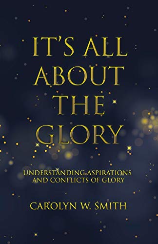 It’s All About the Glory: Understanding Aspirations and Conflicts of Glory