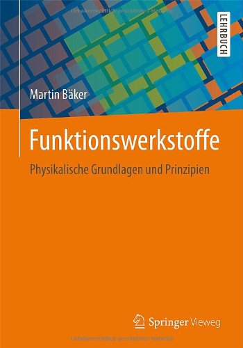Funktionswerkstoffe: Physikalische Grundlagen und Prinzipien
