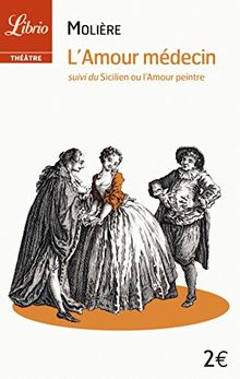 L'amour médecin. Le Sicilien ou L'amour peintre