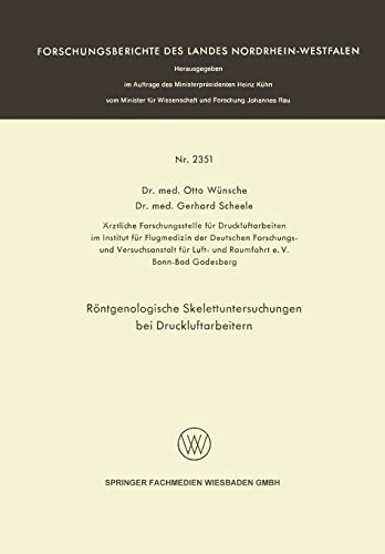Röntgenologische Skelettuntersuchungen bei Druckluftarbeitern (Forschungsberichte des Landes Nordrhein-Westfalen)