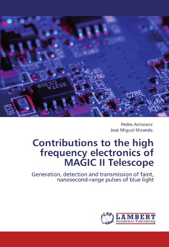 Contributions to the high frequency electronics of MAGIC II Telescope: Generation, detection and transmission of faint, nanosecond-range pulses of blue light
