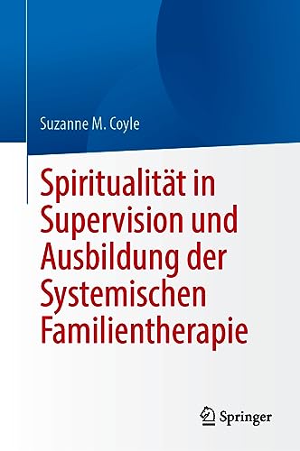 Spiritualität in Supervision und Ausbildung der Systemischen Familientherapie