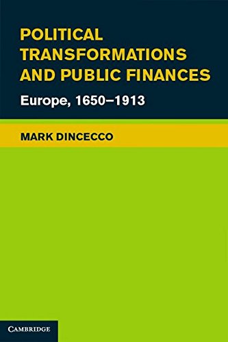 Political Transformations and Public Finances: Europe, 1650–1913 (Political Economy of Institutions and Decisions)