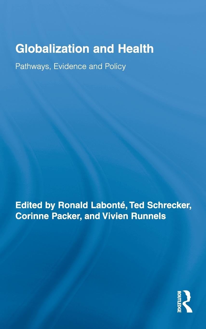 Globalization and Health: Pathways, Evidence and Policy (Routledge Studies in Health and Social Welfare)