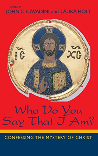 Who Do You Say That I Am?: Confessing the Mystery of Christ