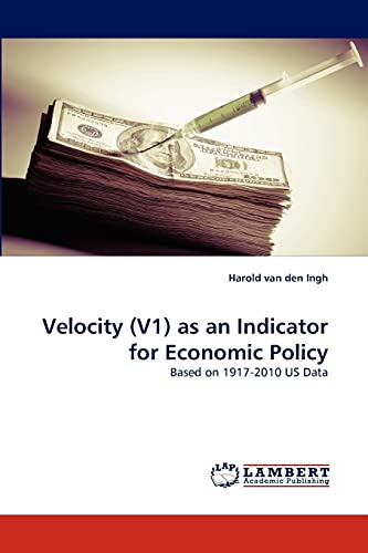 Velocity (V1) as an Indicator for Economic Policy: Based on 1917-2010 US Data