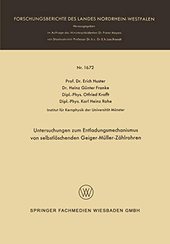 Untersuchungen zum Entladungsmechanismus von Selbstlöschenden Geiger-Müller-Zählrohren (Forschungsberichte des Landes Nordrhein-Westfalen, 1672, Band 1672)