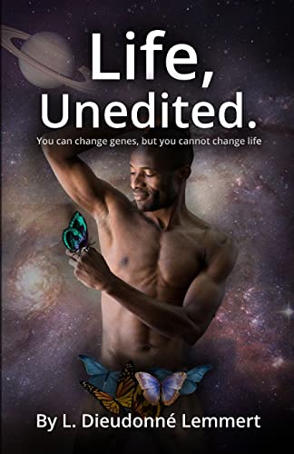 Life, unedited.: You can change genes, but you cannot change life