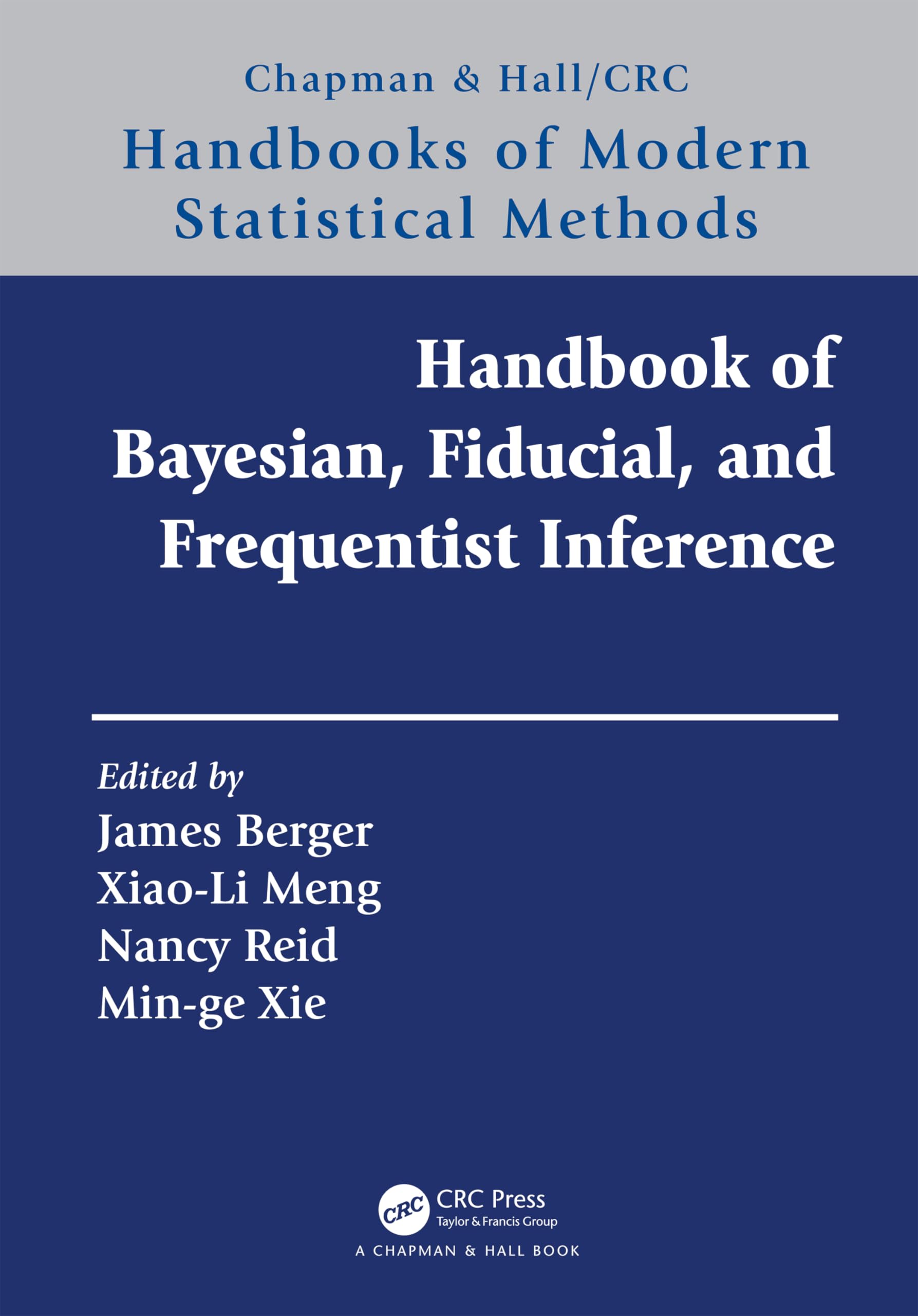 Handbook of Bayesian, Fiducial, and Frequentist Inference (Chapman & Hall/Crc Handbooks of Modern Statistical Methods)