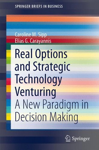Real Options and Strategic Technology Venturing: A New Paradigm in Decision Making (SpringerBriefs in Business)