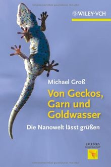 Von Geckos, Garn und Goldwasser: Die Nanowelt lässt grüßen (Erlebnis Wissenschaft)