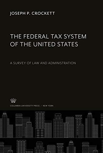 The Federal Tax System of the United States: A Survey of Law and Administration