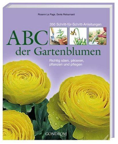 ABC der Gartenblumen 350 SchrittfürSchrittAnleitungen. Richtig säen