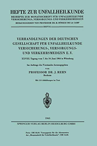 Verhandlungen der Deutschen Gesellschaft für Unfallheilkunde Versicherungs-, Versorgungs- und Verkehrsmedizin E.V.: XXVIII. Tagung vom 7. bis 10. Juni 1964 in Würzburg (Hefte zur Unfallheilkunde)