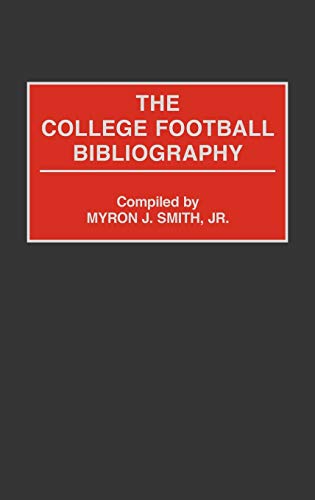 The College Football Bibliography (Bibliographies and Indexes on Sports History, Band 2)
