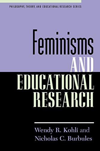 Feminisms and Educational Research (Philosophy, Theory, and Educational Research)