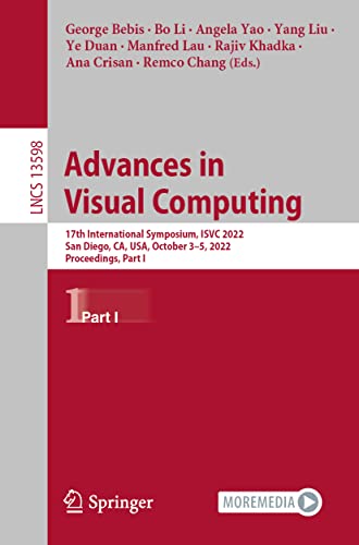 Advances in Visual Computing: 17th International Symposium, ISVC 2022, San Diego, CA, USA, October 3–5, 2022, Proceedings, Part I (Lecture Notes in Computer Science, 13598, Band 13598)