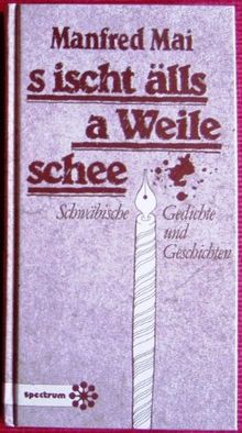 S ischt älls a Weile schee. Schwäbische Geschichten und Gedichte