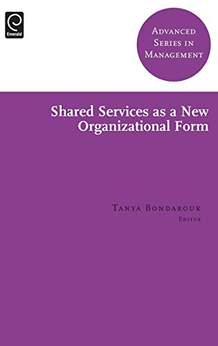 Shared Services as a New Organizational Form (Advanced Series in Management, Band 13)