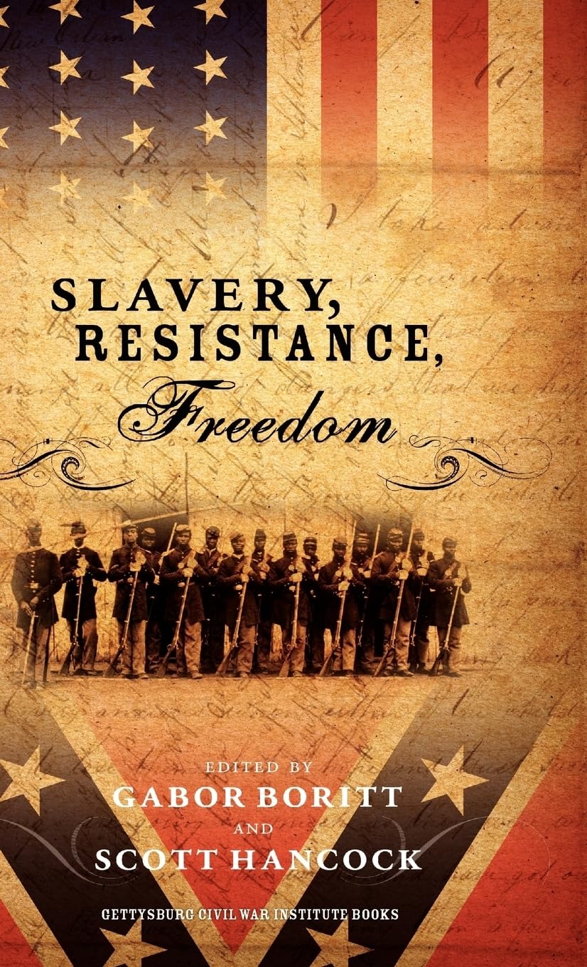 Slavery, Resistance, Freedom (Gettysburg Civil War Institute Books)