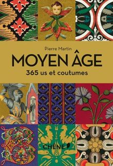 Moyen Age : 365 us et coutumes