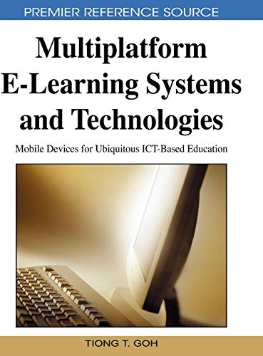 Multiplatform E-Learning Systems and Technologies: Mobile Devices for Ubiquitous ICT-Based Education (Premier Reference Source)