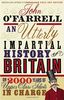 An Utterly Impartial History of Britain: (or 2000 Years Of Upper Class Idiots In Charge)
