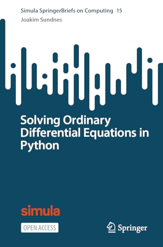 Solving Ordinary Differential Equations in Python (Simula SpringerBriefs on Computing, 15, Band 15)
