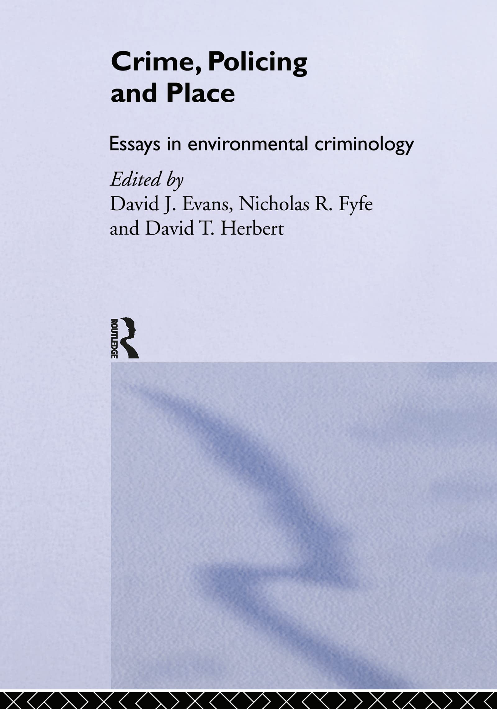 Crime, Policing and Place: Essays in Environmental Criminology