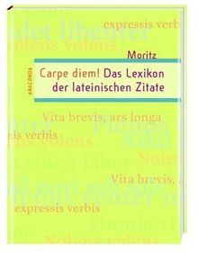 Carpe diem! Das Lexikon der lateinischen Zitate von Moritz, Lukas | Buch | Zustand gut