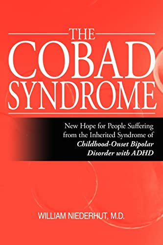 THE COBAD SYNDROME: New Hope for People Suffering from the Inherited Syndrome of Childhood-Onset Bipolar Disorder with ADHD